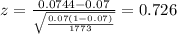 z=\frac{0.0744 -0.07}{\sqrt{\frac{0.07(1-0.07)}{1773}}}=0.726