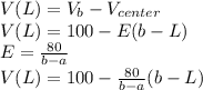 V(L) = V_{b} - V_{center} \\V(L) = 100 - E(b-L)\\E = \frac{80}{b-a} \\V(L) = 100 - \frac{80}{b-a}(b-L)