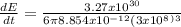 \frac{dE}{dt} =\frac{3.27x10^{30} }{6\pi8.854x10^{-12}(3x10^{8}^)^{3}}