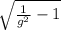 \sqrt{\frac{1}{g^2}-1}