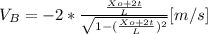 V_{B}  = -2*\frac{\frac{Xo + 2t}{L} }{\sqrt{1-(\frac{Xo + 2t}{L}) ^{2} } } \n [m/s]