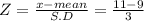 Z= \frac{x-mean}{S.D} = \frac{11-9}{3}