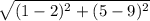 \sqrt{(1-2)^2+(5-9)^2}