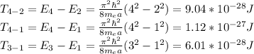 T_{4-2}=E_4-E_2=\frac{\pi^2\hbar^2}{8m_ea}(4^2-2^2)=9.04*10^{-28}J\\T_{4-1}=E_4-E_1=\frac{\pi^2\hbar^2}{8m_ea}(4^2-1^2)=1.12*10^{-27}J\\T_{3-1}=E_3-E_1=\frac{\pi^2\hbar^2}{8m_ea}(3^2-1^2)=6.01*10^{-28}J