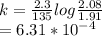 k = \frac{2.3}{135} log \frac{2.08}{1.91} \\= 6.31 * 10^{-4}