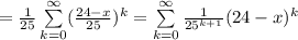 = \frac{1}{25} \sum\limits_{k=0}^{\infty}  (\frac{24-x}{25})^k =  \sum\limits_{k=0}^{\infty} \frac{1}{25^{k+1}} (24-x)^k