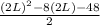 \frac{(2L)^2 - 8(2L) - 48}{2}