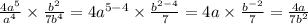 \frac{4a^5}{a^4} \times \frac{b^2}{7b^4} =4a^{5-4} \times \frac{b^{2-4}}{7}   = 4a  \times \frac{b^{-2}}{7} = \frac{4a}{7b^2}