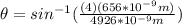 \theta = sin^{-1}(\frac{(4)(656*10^{-9}m)}{4926*10^{-9}m})
