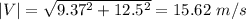 |V|=\sqrt{9.37^2+12.5^2} =15.62\ m/s