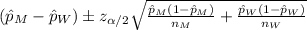 (\hat p_M -\hat p_W) \pm z_{\alpha/2} \sqrt{\frac{\hat p_M(1-\hat p_M)}{n_M} +\frac{\hat p_W (1-\hat p_W)}{n_W}}