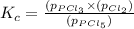 K_c=\frac{(p_{PCl_3}\times (p_{Cl_2})}{(p_{PCl_5})}