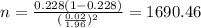 n=\frac{0.228(1-0.228)}{(\frac{0.02}{1.96})^2}=1690.46