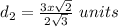 d_2=\frac{3x\sqrt{2}}{2\sqrt{3}}\ units