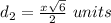 d_2=\frac{x\sqrt{6}}{2}\ units