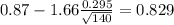 0.87-1.66\frac{0.295}{\sqrt{140}}=0.829