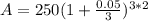 A = 250(1 + \frac{0.05}{3})^{3*2}