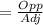 = \frac{Opp}{Adj}