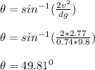 \theta = sin^{-1}(\frac{2v^2}{dg})\\\\\theta = sin^{-1}( \frac{2*2.77}{0.74*9.8})\\\\\theta = 49.81^0