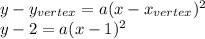 y-y_{vertex}=a(x-x_{vertex})^2\\y-2=a(x-1)^2