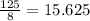 \frac{125}{8}  = 15.625