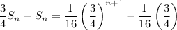 \dfrac34S_n-S_n=\dfrac1{16}\left(\dfrac34\right)^{n+1}-\dfrac1{16}\left(\dfrac34\right)