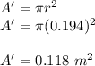A'=\pi r^2\\A'=\pi (0.194)^2\\\\A'=0.118\ m^2