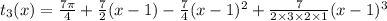 t_3(x)=\frac{7\pi}{4}+\frac{7}{2}(x-1)-\frac{7}{4}(x-1)^2+\frac{7}{2\times 3\times 2\times 1}(x-1)^3