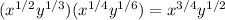 (x^{1/2}y^{1/3})(x^{1/4}y^{1/6})=x^{3/4}y^{1/2}