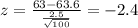 z = \frac{63-63.6}{\frac{2.5}{\sqrt{100}}}= -2.4