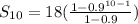 S_{10}=18(\frac{1-0.9^{10-1}}{1-0.9})