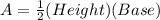 A = \frac{1}{2} (Height )(Base)