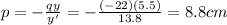 p=-\frac{qy}{y'}=-\frac{(-22)(5.5)}{13.8}=8.8 cm