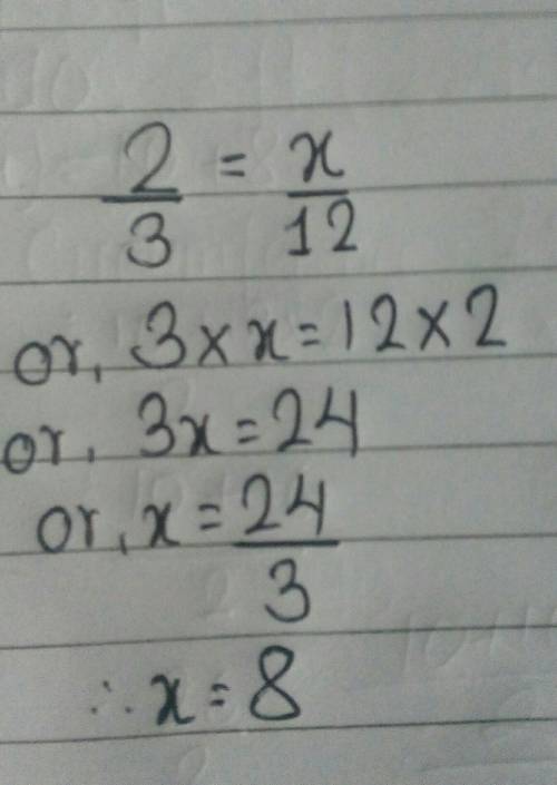 Given the proportion 2/3 = x/12