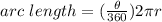 arc \ length =(\frac{\theta}{360})2 \pi r