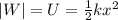 |W|=U=\frac{1}{2}kx^2