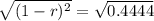\sqrt{(1-r)^{2}} = \sqrt{0.4444}
