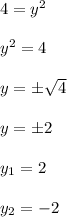 4=y^2\\\\y^2=4\\\\y=\pm\sqrt{4} \\\\y=\pm2\\\\y_1=2\\\\y_2=-2