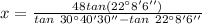 x = \frac{48tan (22^{\circ} 8' 6'')}{tan \ 30^{\circ} 40' 30'' - tan \ 22^{\circ} 8' 6''}