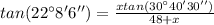 tan(22^{\circ} 8' 6'') = \frac{x tan (30^{\circ} 40' 30'')}{48+x}