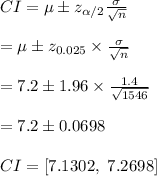 CI=\mu\pm z_{\alpha/2}\frac{\sigma}{\sqrt{n}}\\\\=\mu\pm z_{0.025}\times \frac{\sigma}{\sqrt{n}}\\\\=7.2\pm1.96\times \frac{1.4}{\sqrt{1546}}\\\\=7.2\pm 0.0698\\\\CI=[7.1302, \ 7.2698]