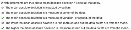 Which statements are true about mean absolute deviation? Select all that apply. 1.The mean absolute