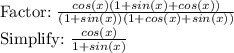 \text{Factor:}~\frac{cos(x)(1+sin(x)+cos(x))}{(1+sin(x))(1+cos(x)+sin(x))} \\\text{Simplify:}~\frac{cos(x)}{1+sin(x)}