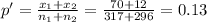 p'= \frac{x_1+x_2}{n_1+n_2}= \frac{70+12}{317+296}  = 0.13