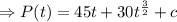 \Rightarrow P(t)= 45t+30 {t^{\frac32}}+c