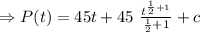\Rightarrow P(t)= 45t+45\  \frac{t^{\frac12+1}}{\frac12+1}+c