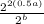 \frac{2^{2(0.5 a)}}{2^{b}}