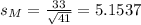 s_M = \frac{33}{\sqrt{41}} = 5.1537