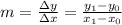 m=\frac{\Delta y}{\Delta x} = \frac{y_1-y_0}{x_1-x_0}