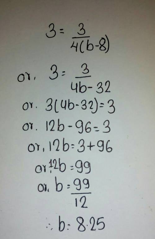 What does b equal in this equation 3=3/4(b-8)